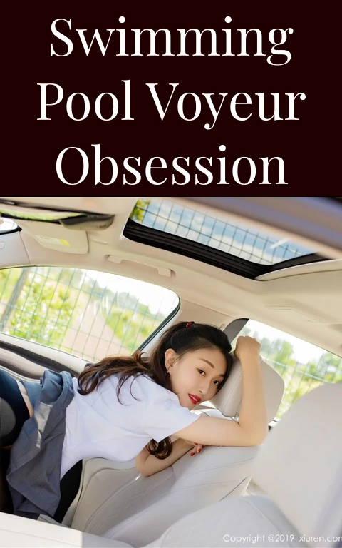 Swimming Pool Voyeur Obsession