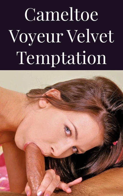 Cameltoe Voyeur Velvet Temptation