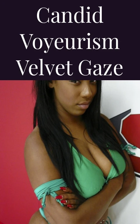 Candid Voyeurism Velvet Gaze