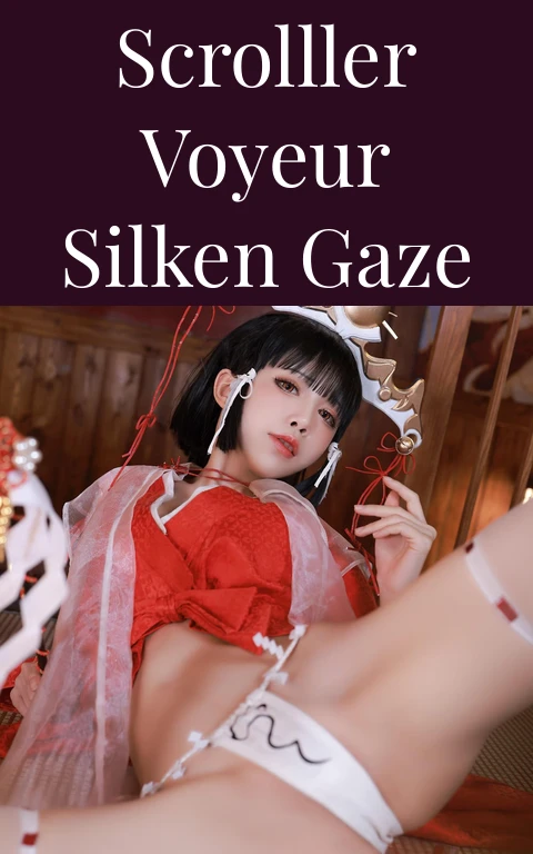 Scrolller Voyeur Silken Gaze