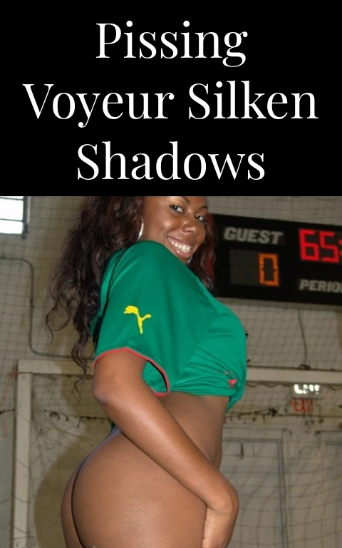 Pissing Voyeur Silken Shadows